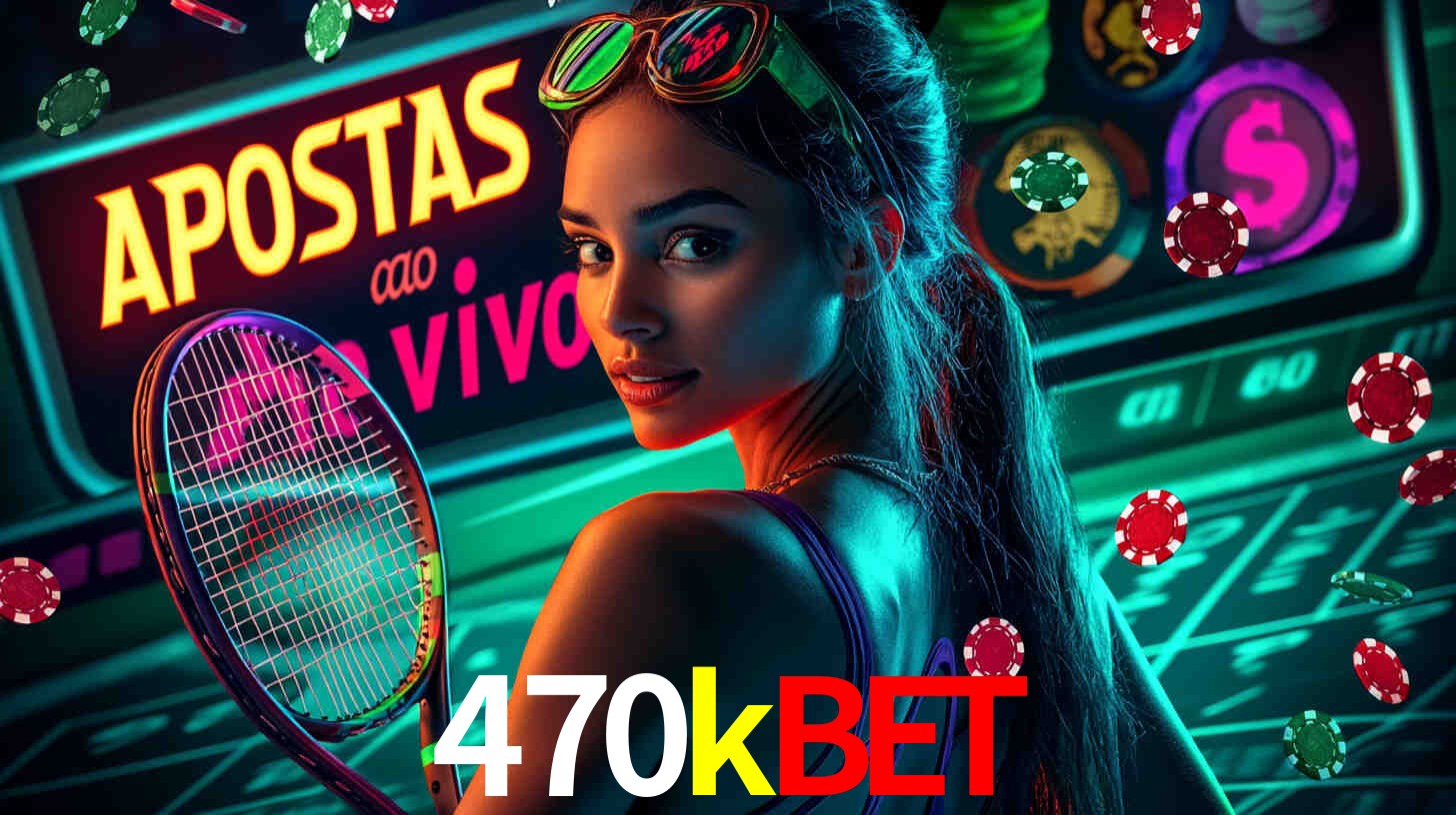 Apostas Esportivas na 470kbet: Um Guia Completo